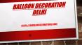 Balloon decoration Delhi (1) PowerPoint PPT Presentation