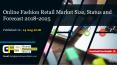 Online fashion retail market size, status and forecast 2018 2025 PowerPoint PPT Presentation