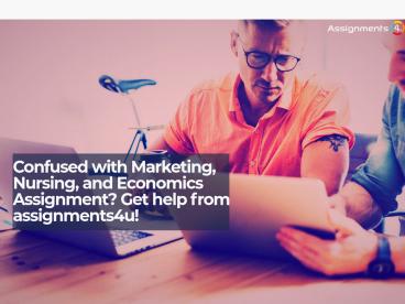Confused with Marketing, Nursing, and Economics Assignment?