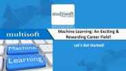 Machine Learning: An Exciting & Rewarding Career Field!