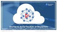 STARTUP TO DEVISE YOUTUBE ON BLOCKCHAIN