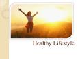 Healthy Lifestyle PowerPoint PPT Presentation