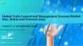 Global Train Control and Management Systems Market Size, Status and Forecast 2025 PowerPoint PPT Presentation