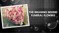 The meaning behind funeral flowers PowerPoint PPT Presentation