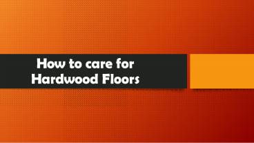 How to care for hardwood floors