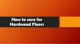 How to care for hardwood floors PowerPoint PPT Presentation