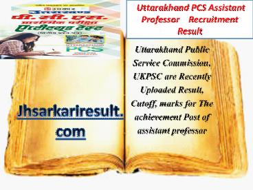 Uttarakhand PCS Assistant Professor    Recruitment Result, Cutoff, Marks 2018