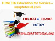 HRM 326 Education for Service--snaptutorial.com