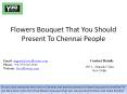 Flowers Bouquet That You Should Present To Chennai People PowerPoint PPT Presentation