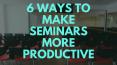The Best 6 Way For Seminar More Productive PowerPoint PPT Presentation