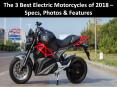 The 3 Best Electric Motorcycles of 2018 – Specs, Photos & Features PowerPoint PPT Presentation