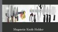 Magnetic Knife Holder - An Appropriate Gadget for Your Kitchen PowerPoint PPT Presentation