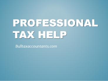 Professional Tax Help - Bulltaxaccountants.com