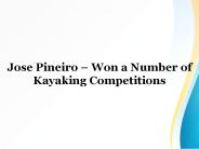 Jose Pineiro – Won a Number of Kayaking Competitions