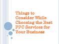Things to Consider While Choosing the Best PPC Services for Your Business PowerPoint PPT Presentation