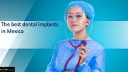 The best dental implants in Mexico