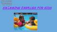 SWIMMING EARPLUGS FOR KIDS PowerPoint PPT Presentation