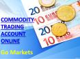Commodity Trading Account Online With Go Markets PowerPoint PPT Presentation