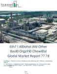 Ethyl Alcohol And Other Basic Organic Chemical Global Market Report 2018 PowerPoint PPT Presentation
