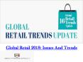 Global Retail 2018  Issues And Trends PowerPoint PPT Presentation