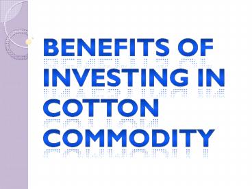 Benefits of Investing in Cotton Commodity