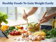 Healthy Foods To Gain Weight Easily
