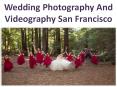 Wedding Video Films-Wedding Photography And Videography San Francisco PowerPoint PPT Presentation