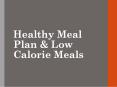Healthy Meal Plan & Low Calorie Meals PowerPoint PPT Presentation