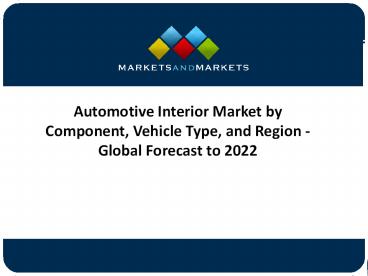 Automotive Interior Market By 2022| MarketsandMarkets