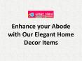 Enhance your Abode with Our Elegant Home Decor Items
