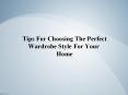 Tips For Choosing The Perfect Wardrobe Style For Your Home PowerPoint PPT Presentation