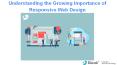 Understanding the Growing Importance of Responsive Web Design PowerPoint PPT Presentation