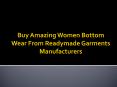 Shop Adorable Women Bottom Wear From Readymade Garments Manufacturer