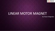 Looking for Linear Motor Magnet