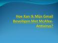 Hoe Kan Ik Mijn Gmail Beveiligen Met McAfee-Antivirus? PowerPoint PPT Presentation