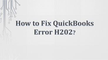 How to Fix QuickBooks Error H202?