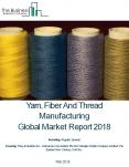 Yarn, Fiber And Thread Manufacturing Global Market Report 2018 PowerPoint PPT Presentation