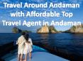 Travel Around Andaman with Affordable Top Travel Agent in Andaman PowerPoint PPT Presentation