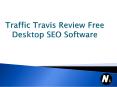 Traffic Travis Review: Free Desktop SEO Software PowerPoint PPT Presentation