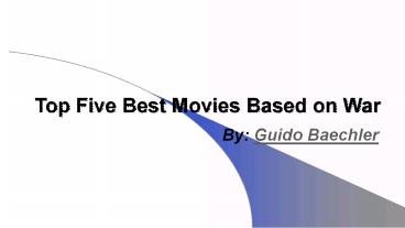 Best Movies Based on War by Guido Baechler