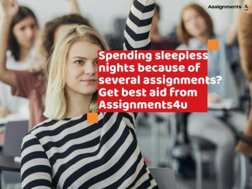 Spending your sleepless nights because of several assignments?