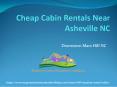 Cabins Near Asheville NC | Mars Hill NC Cabin Rentals PowerPoint PPT Presentation