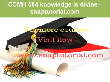CCMH 504 knowledge is divine--snaptutorial.com