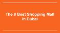 The 6 Best Shopping Mall in Dubai