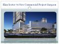 Elan Sector 70 New Commercial Project Gurgaon PowerPoint PPT Presentation