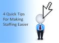 4 Quick tips for Making Staffing Easier PowerPoint PPT Presentation