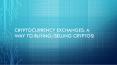 Cryptocurrency Exchanges: A way to buying/selling Cryptos!