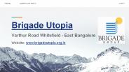 Brigade Group new project coming up In Varthur Road @ brigadeutopia.org.in