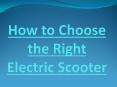How to Choose the Right Electric Scooter PowerPoint PPT Presentation