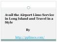 Avail the Airport Limo Service in Long Island and Travel in a Style PowerPoint PPT Presentation